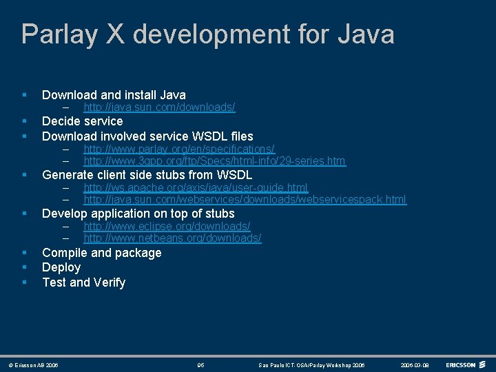 Parlay X development for Java § Download and install Java § § Decide service