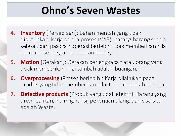 Ohno’s Seven Wastes 4. Inventory (Persediaan): Bahan mentah yang tidak dibutuhkan, kerja dalam proses