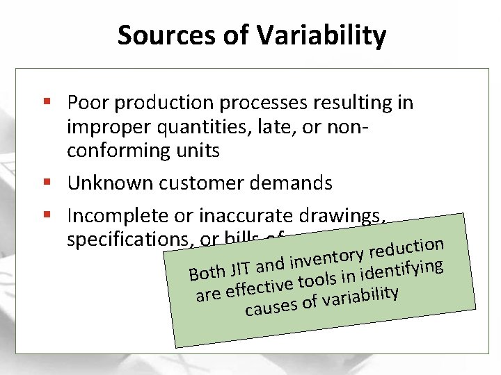 Sources of Variability § Poor production processes resulting in improper quantities, late, or nonconforming