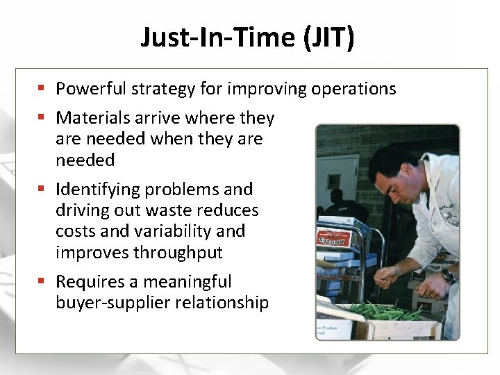 Just-In-Time (JIT) § Powerful strategy for improving operations § Materials arrive where they are