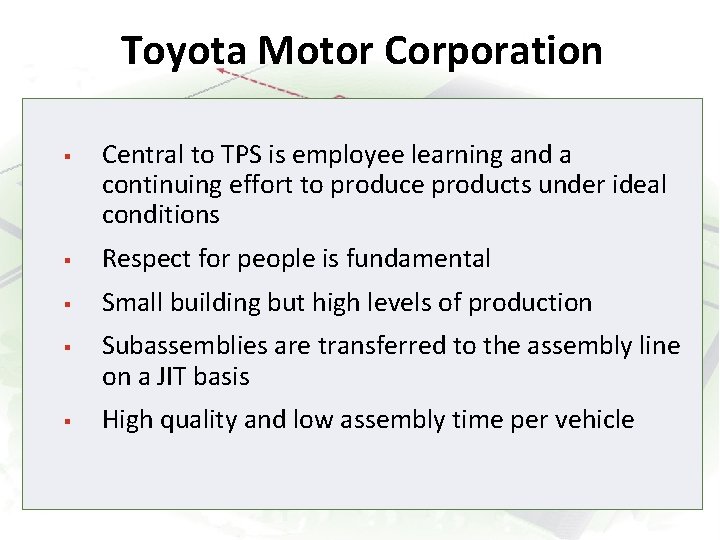 Toyota Motor Corporation § Central to TPS is employee learning and a continuing effort