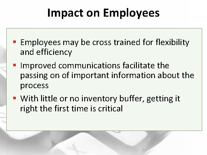 Impact on Employees § Employees may be cross trained for flexibility and efficiency §