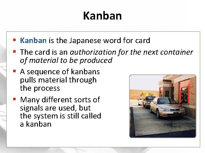 Kanban § Kanban is the Japanese word for card § The card is an
