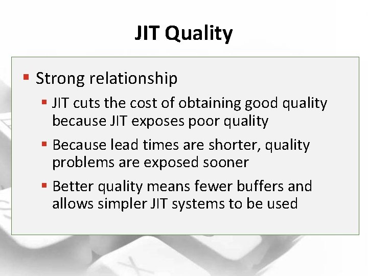 JIT Quality § Strong relationship § JIT cuts the cost of obtaining good quality