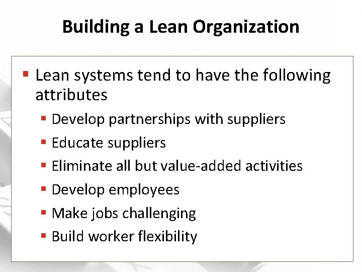 Building a Lean Organization § Lean systems tend to have the following attributes §