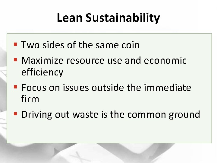Lean Sustainability § Two sides of the same coin § Maximize resource use and