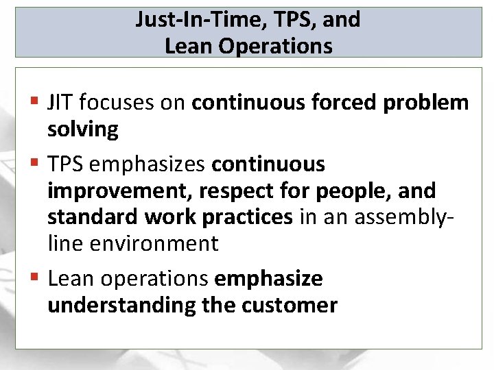 Just-In-Time, TPS, and Lean Operations § JIT focuses on continuous forced problem solving §