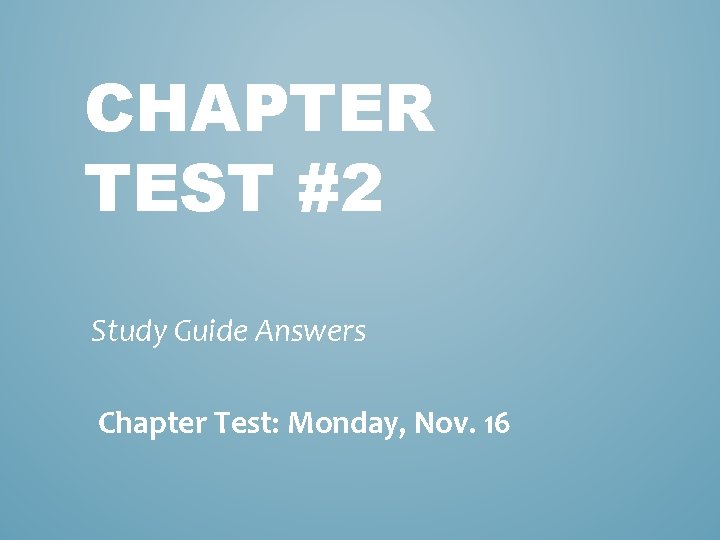 CHAPTER TEST #2 Study Guide Answers Chapter Test: Monday, Nov. 16 