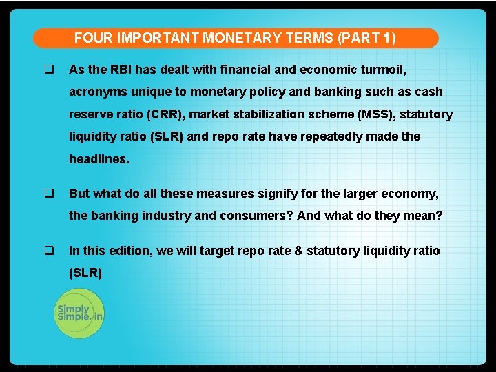 FOUR IMPORTANT MONETARY TERMS (PART 1) q As the RBI has dealt with financial