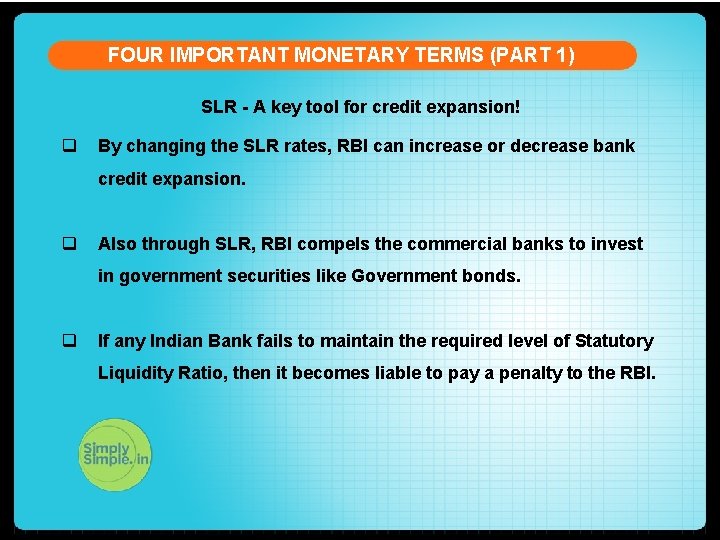 FOUR IMPORTANT MONETARY TERMS (PART 1) SLR - A key tool for credit expansion!