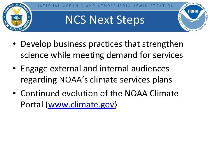 NATIONAL OCEANIC AND ATMOSPHERIC ADMINISTRATION NCS Next Steps • Develop business practices that strengthen