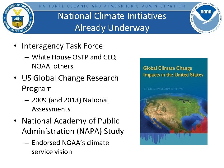 NATIONAL OCEANIC AND ATMOSPHERIC ADMINISTRATION National Climate Initiatives Already Underway • Interagency Task Force