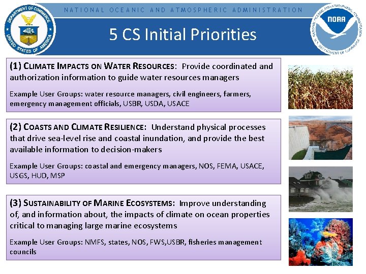 NATIONAL OCEANIC AND ATMOSPHERIC ADMINISTRATION 5 CS Initial Priorities (1) CLIMATE IMPACTS ON WATER