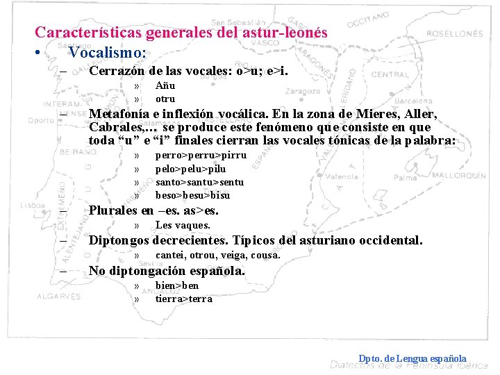 Características generales del astur-leonés • Vocalismo: – Cerrazón de las vocales: o>u; e>i. »