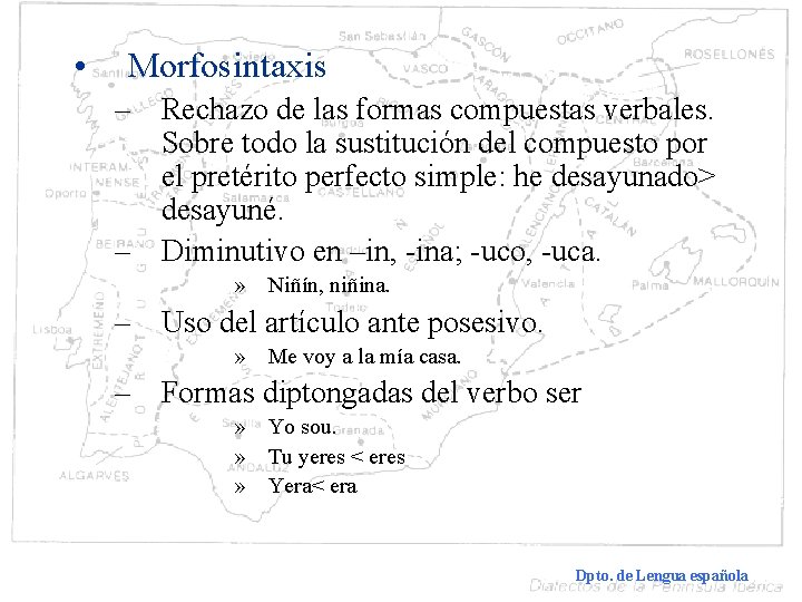  • Morfosintaxis – Rechazo de las formas compuestas verbales. Sobre todo la sustitución