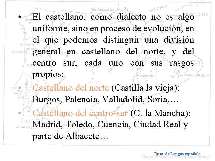  • • • El castellano, como dialecto no es algo uniforme, sino en