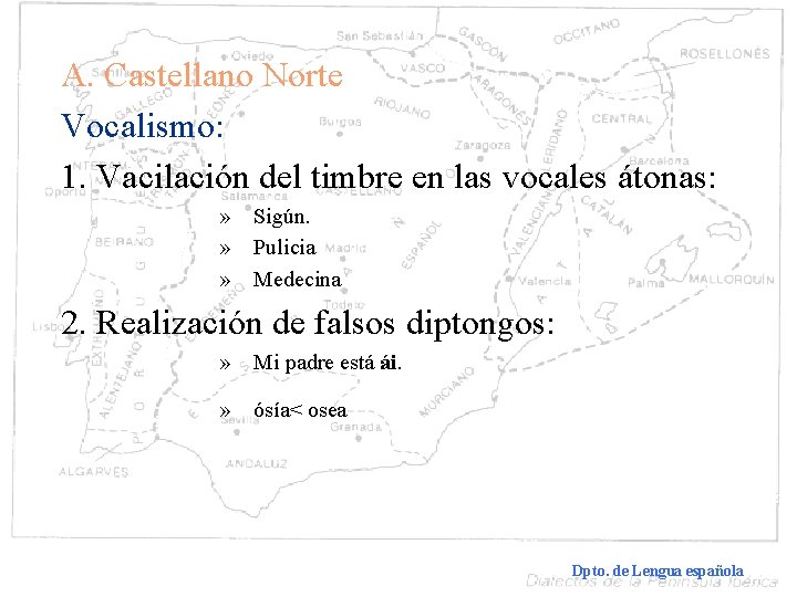 A. Castellano Norte Vocalismo: 1. Vacilación del timbre en las vocales átonas: » Sigún.