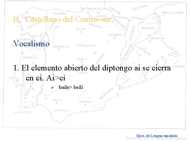 B. Castellano del Centro-sur. Vocalismo 1. El elemento abierto del diptongo ai se cierra