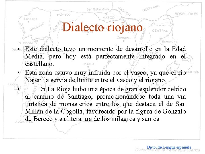 Dialecto riojano • Este dialecto tuvo un momento de desarrollo en la Edad Media,