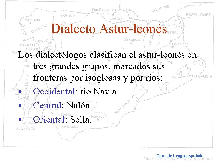 Dialecto Astur-leonés Los dialectólogos clasifican el astur-leonés en tres grandes grupos, marcados sus fronteras