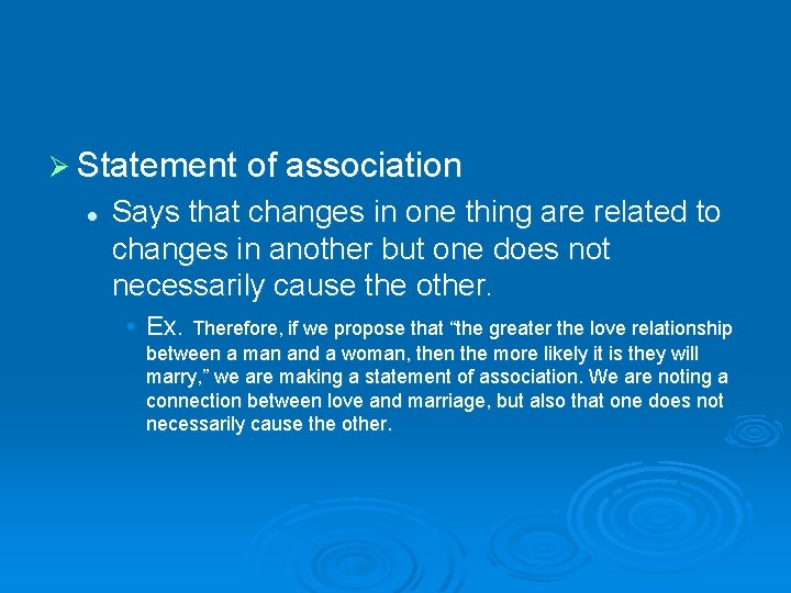 Ø Statement of association l Says that changes in one thing are related to