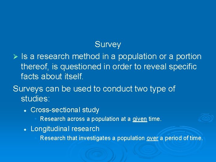 Survey Ø Is a research method in a population or a portion thereof, is