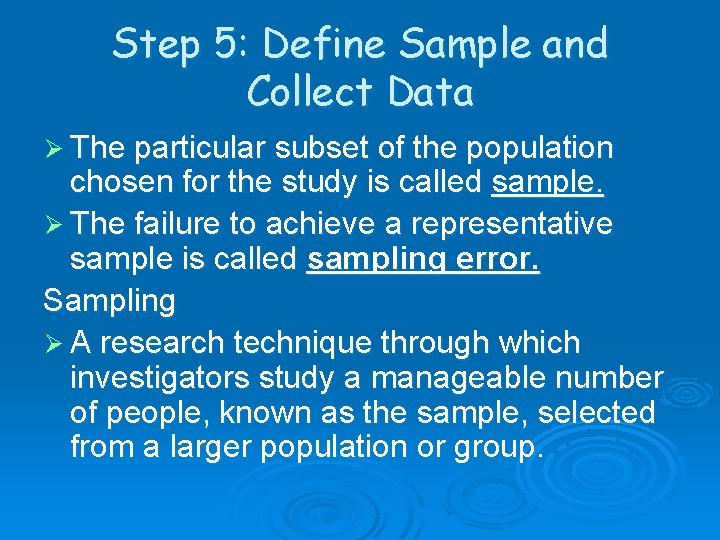 Step 5: Define Sample and Collect Data Ø The particular subset of the population