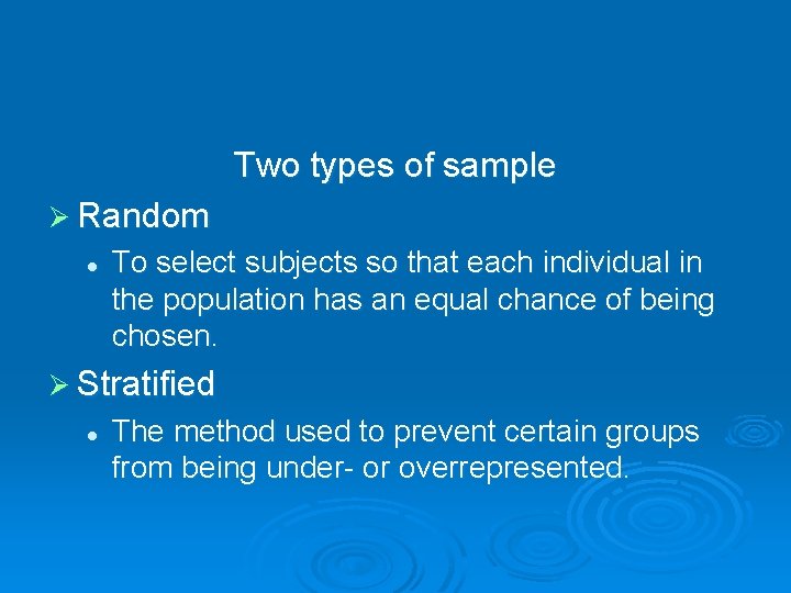 Two types of sample Ø Random l To select subjects so that each individual