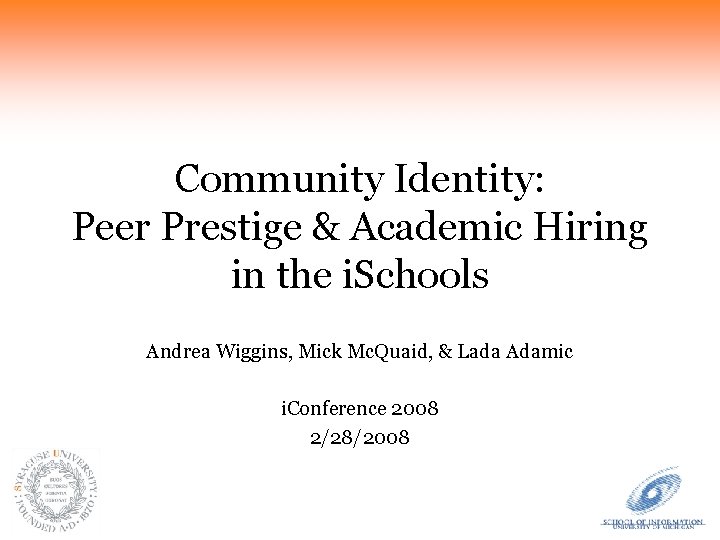 Community Identity: Peer Prestige & Academic Hiring in the i. Schools Andrea Wiggins, Mick