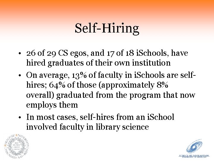 Self-Hiring • 26 of 29 CS egos, and 17 of 18 i. Schools, have