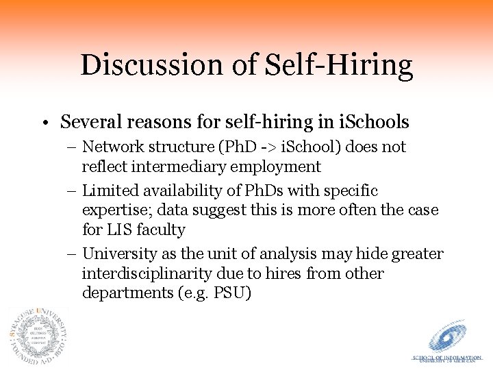 Discussion of Self-Hiring • Several reasons for self-hiring in i. Schools – Network structure