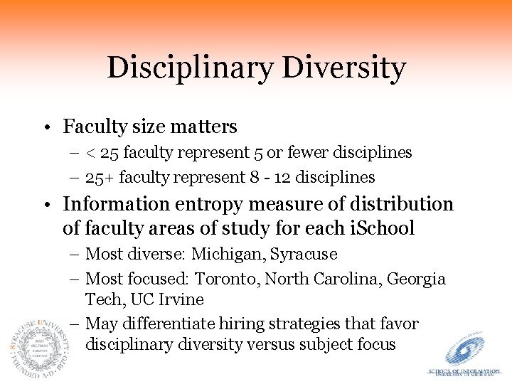 Disciplinary Diversity • Faculty size matters – < 25 faculty represent 5 or fewer