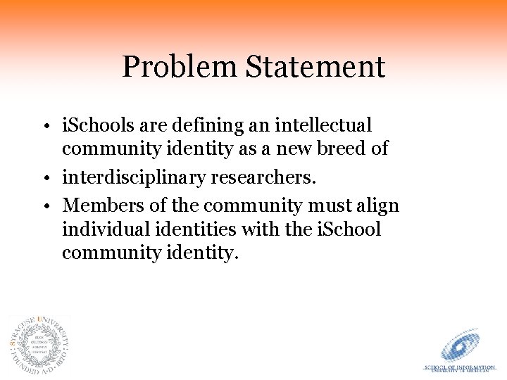 Problem Statement • i. Schools are defining an intellectual community identity as a new