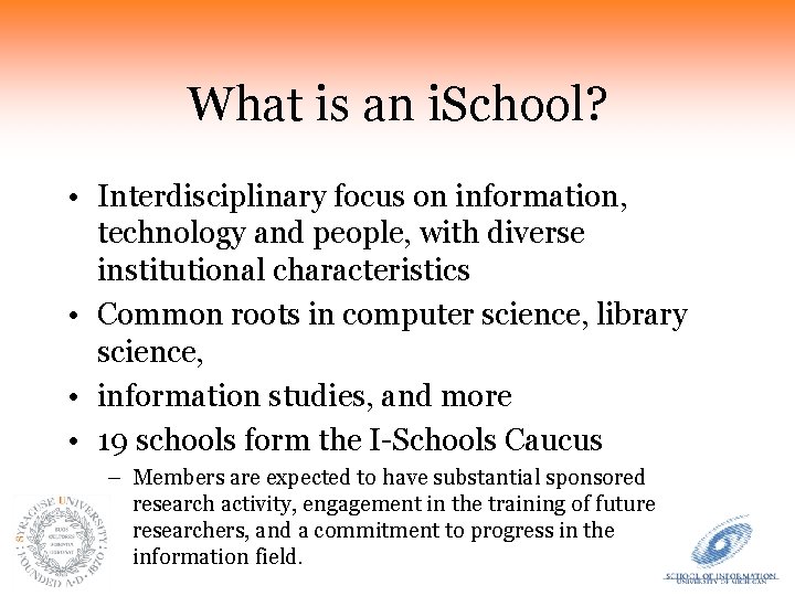 What is an i. School? • Interdisciplinary focus on information, technology and people, with