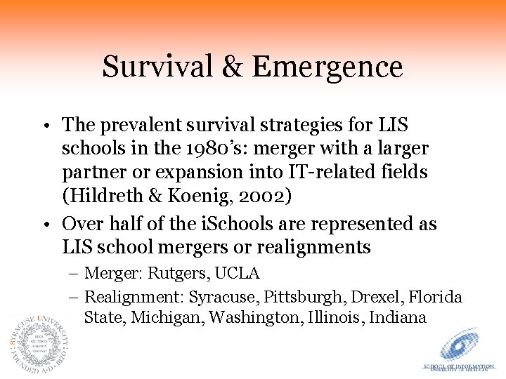 Survival & Emergence • The prevalent survival strategies for LIS schools in the 1980’s: