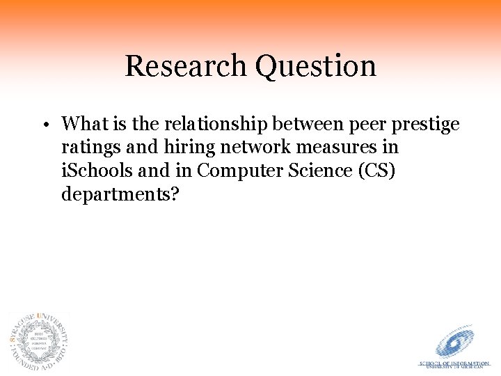 Research Question • What is the relationship between peer prestige ratings and hiring network