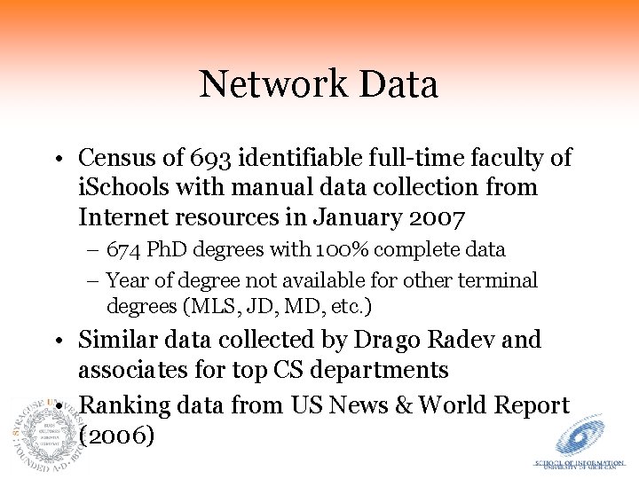 Network Data • Census of 693 identifiable full-time faculty of i. Schools with manual