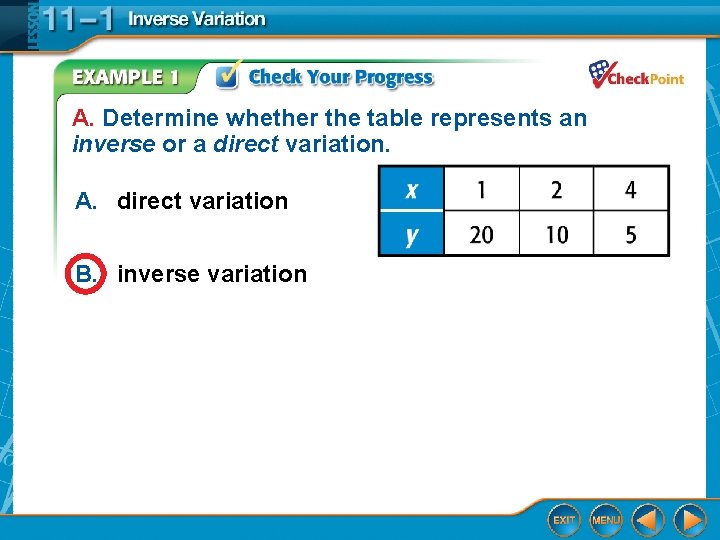A. Determine whether the table represents an inverse or a direct variation. A. direct