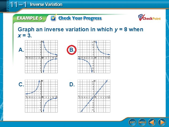 Graph an inverse variation in which y = 8 when x = 3. A.