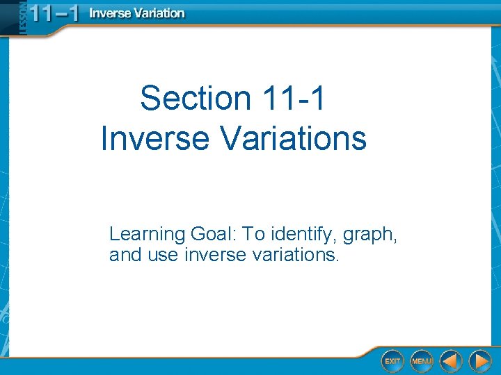 Section 11 -1 Inverse Variations Learning Goal: To identify, graph, and use inverse variations.
