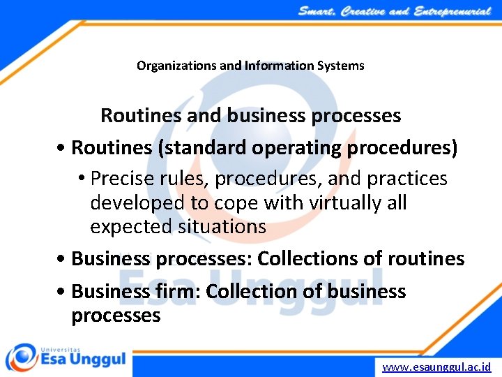 Organizations and Information Systems Routines and business processes • Routines (standard operating procedures) •