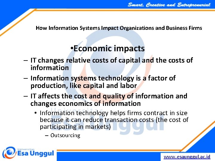 How Information Systems Impact Organizations and Business Firms • Economic impacts – IT changes