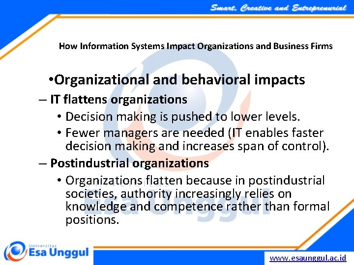 How Information Systems Impact Organizations and Business Firms • Organizational and behavioral impacts –