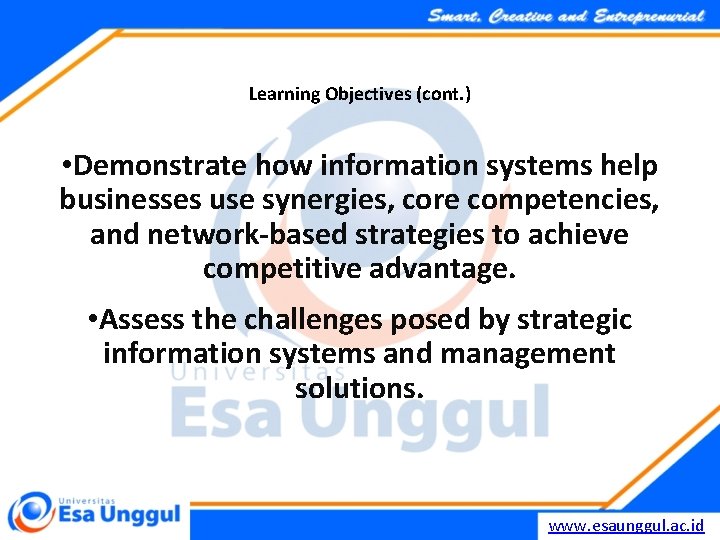 Learning Objectives (cont. ) • Demonstrate how information systems help businesses use synergies, core