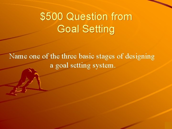 $500 Question from Goal Setting Name one of the three basic stages of designing