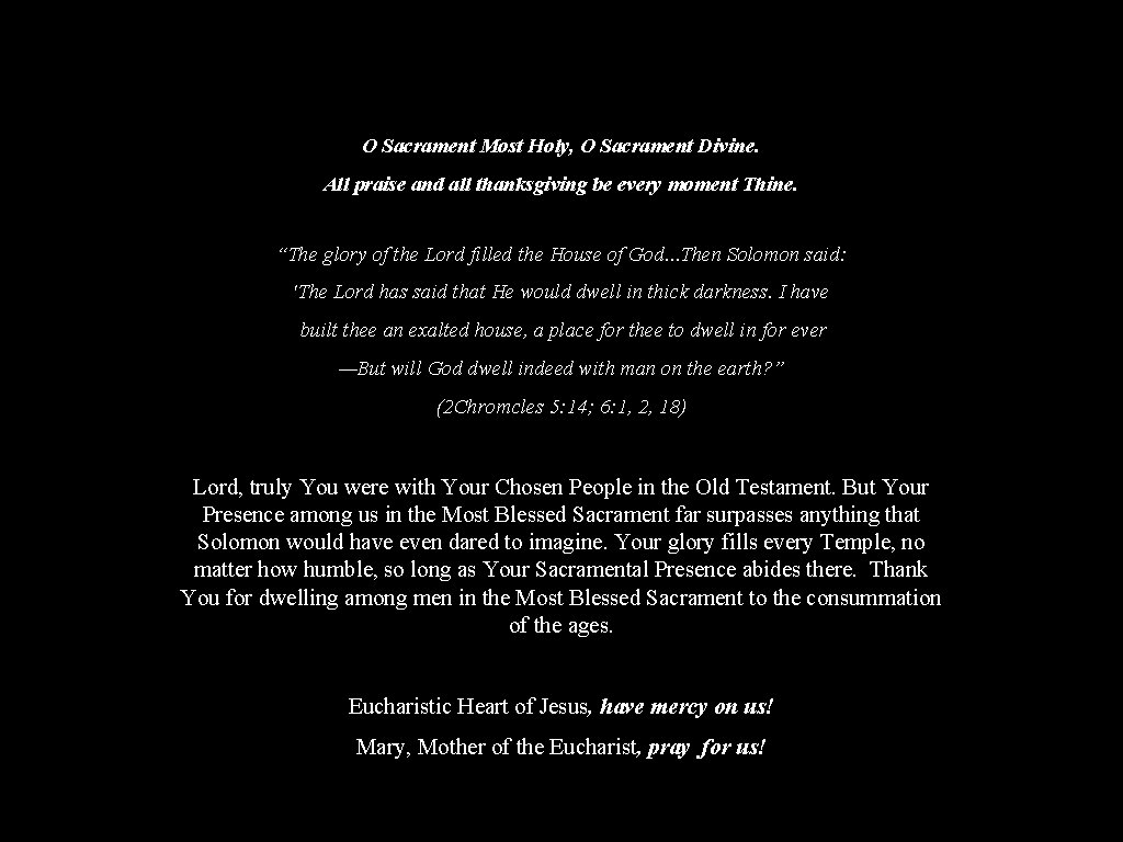 O Sacrament Most Holy, O Sacrament Divine. All praise and all thanksgiving be every O Sacrament Most Holy, O Sacrament Divine. All praise and all thanksgiving be every