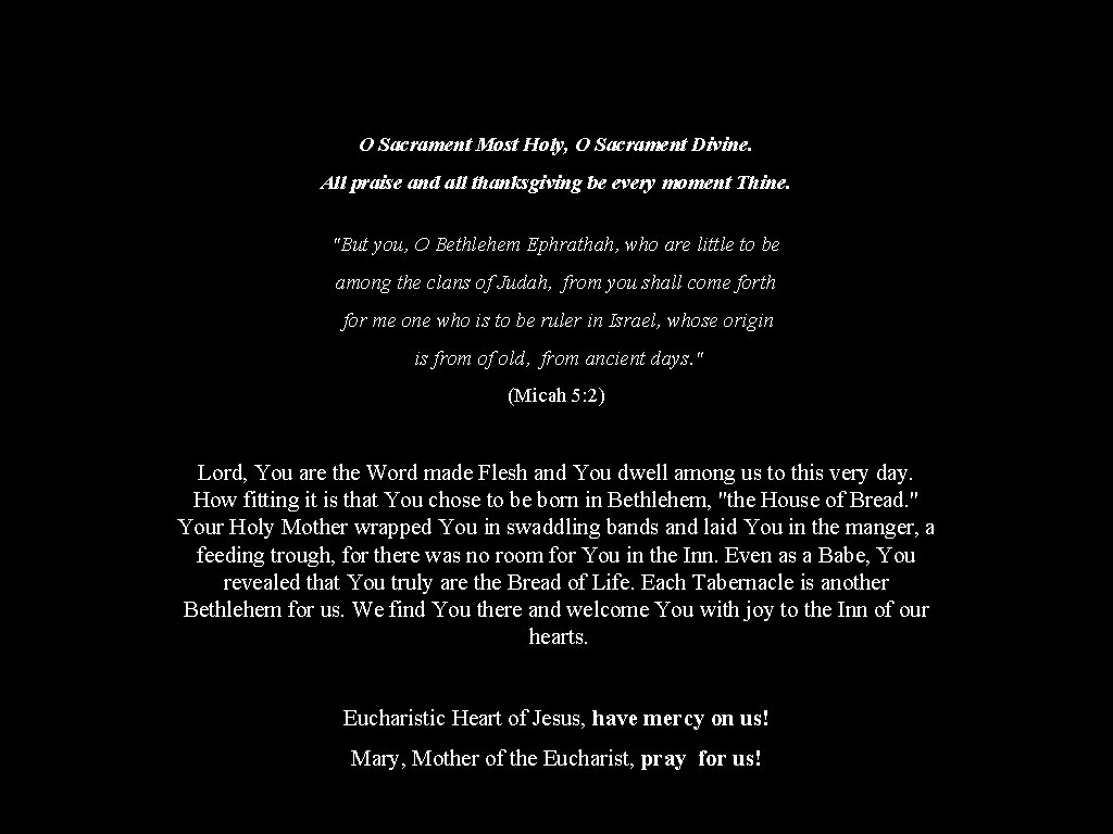 O Sacrament Most Holy, O Sacrament Divine. All praise and all thanksgiving be every O Sacrament Most Holy, O Sacrament Divine. All praise and all thanksgiving be every
