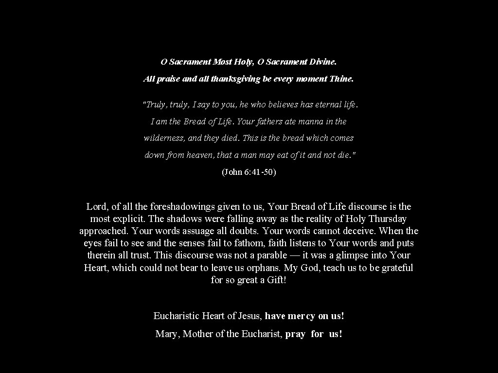 O Sacrament Most Holy, O Sacrament Divine. All praise and all thanksgiving be every O Sacrament Most Holy, O Sacrament Divine. All praise and all thanksgiving be every