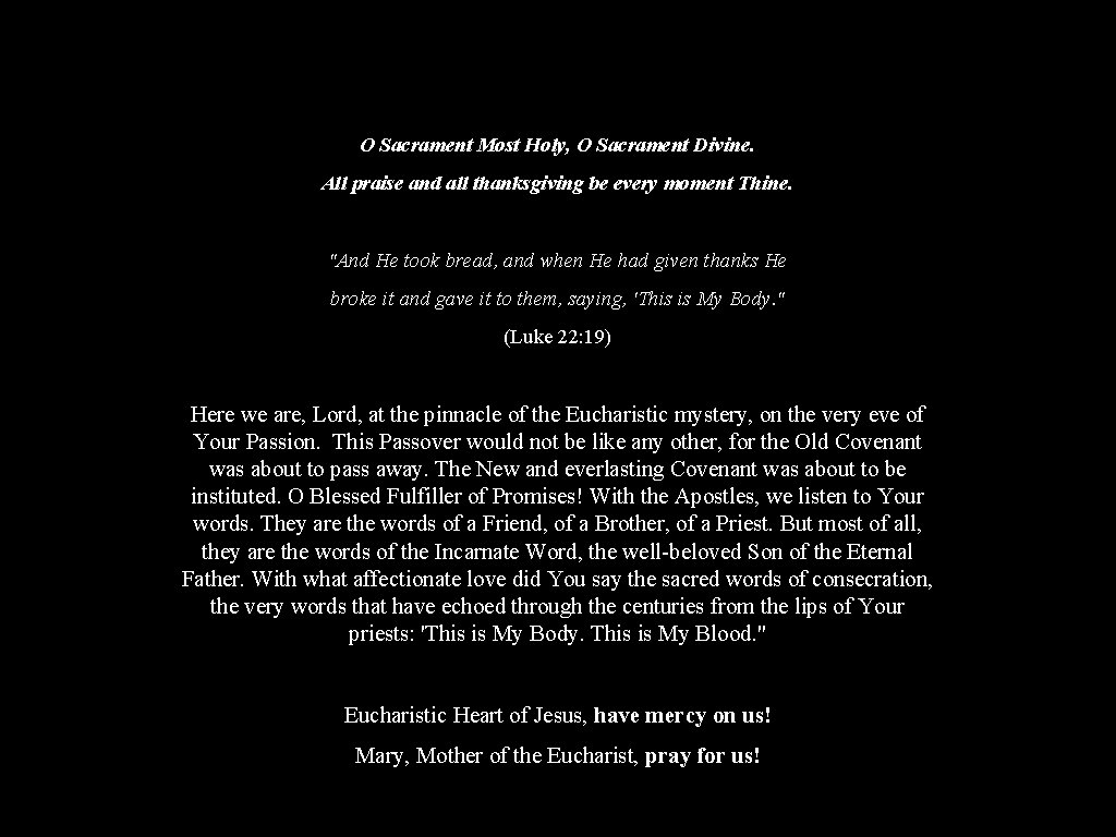 O Sacrament Most Holy, O Sacrament Divine. All praise and all thanksgiving be every O Sacrament Most Holy, O Sacrament Divine. All praise and all thanksgiving be every