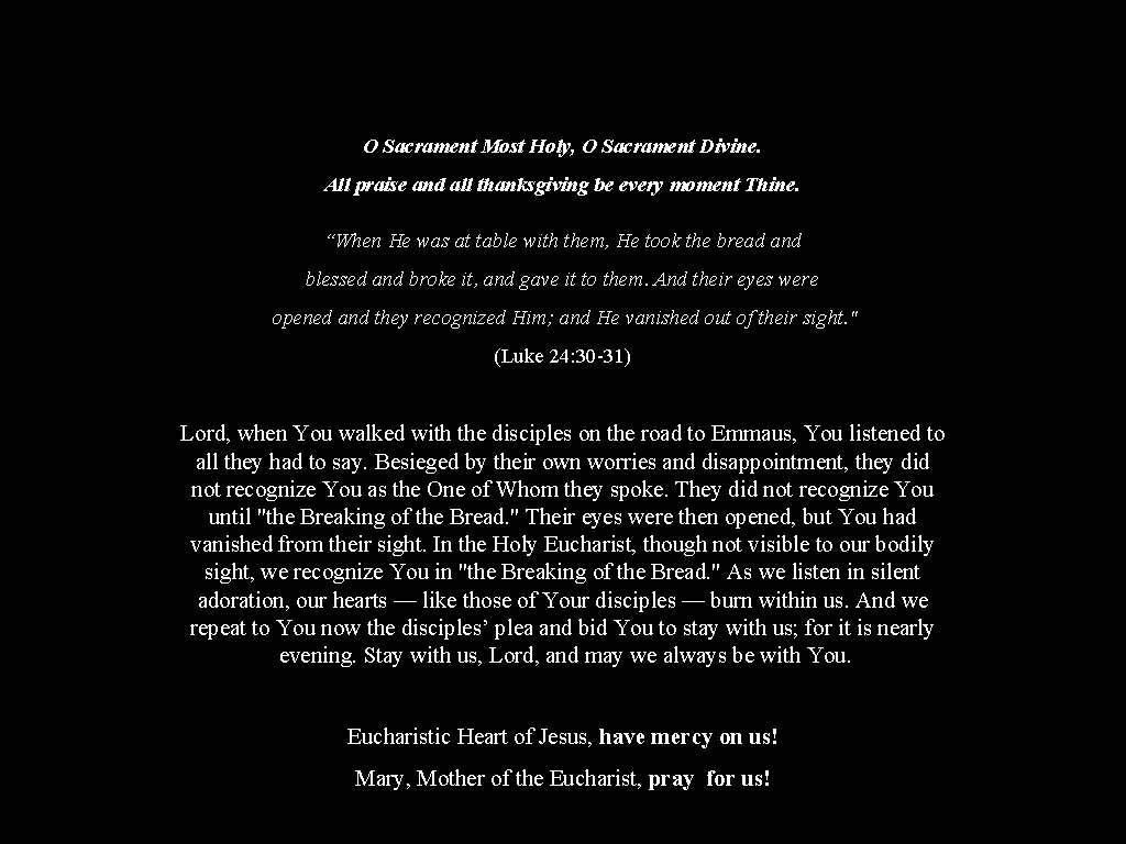 O Sacrament Most Holy, O Sacrament Divine. All praise and all thanksgiving be every O Sacrament Most Holy, O Sacrament Divine. All praise and all thanksgiving be every